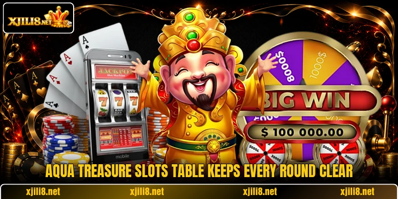 Aqua Treasure Slots table keeps every round clear Aqua Treasure Slots table keeps every round clear