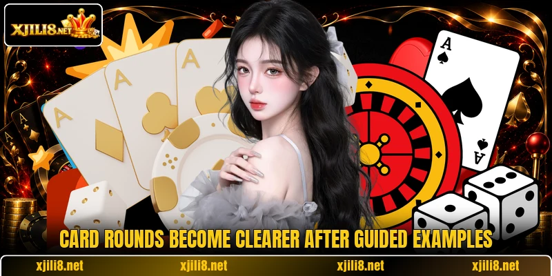 Card rounds become clearer after guided examples Card rounds become clearer after guided examples