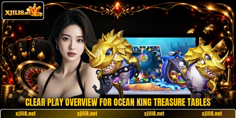 Clear play overview for Ocean King Treasure tables Clear play overview for Ocean King Treasure tables