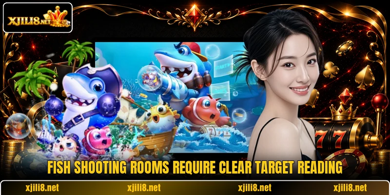 Fish shooting rooms require clear target reading Fish shooting rooms require clear target reading