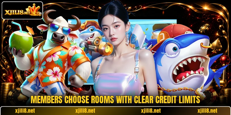 Members choose rooms with clear credit limits Members choose rooms with clear credit limits