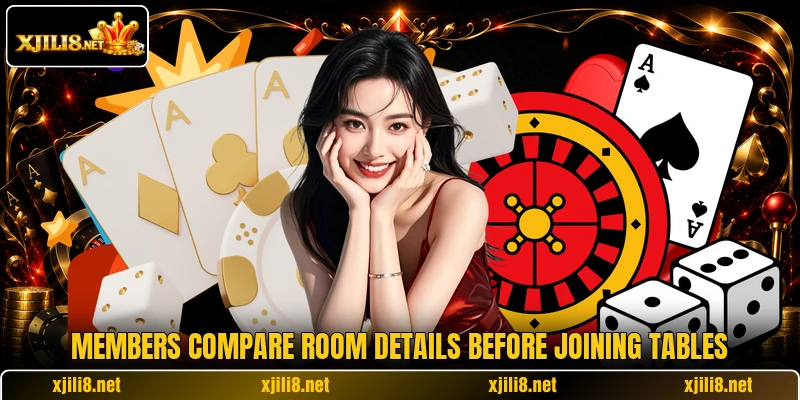 Members compare room details before joining tables Members compare room details before joining tables