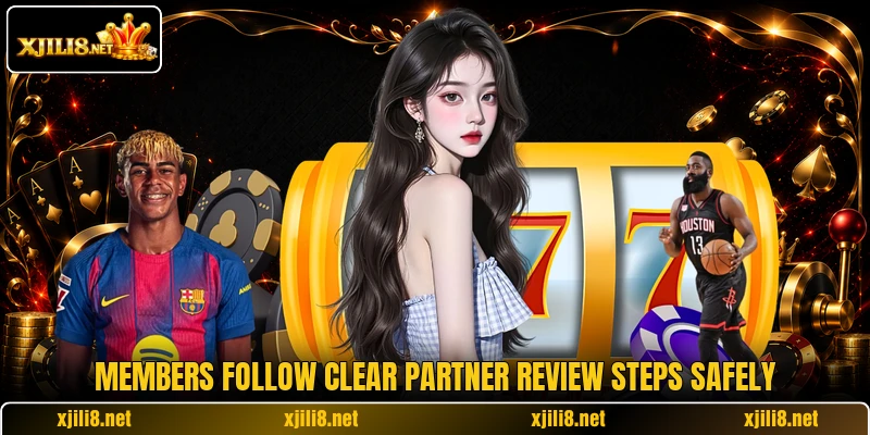 Members follow clear partner review steps safely Members follow clear partner review steps safely