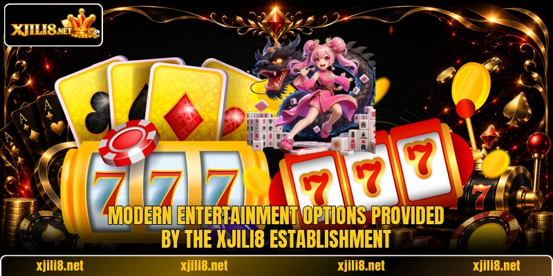 Modern entertainment options provided by the XJili8 establishment