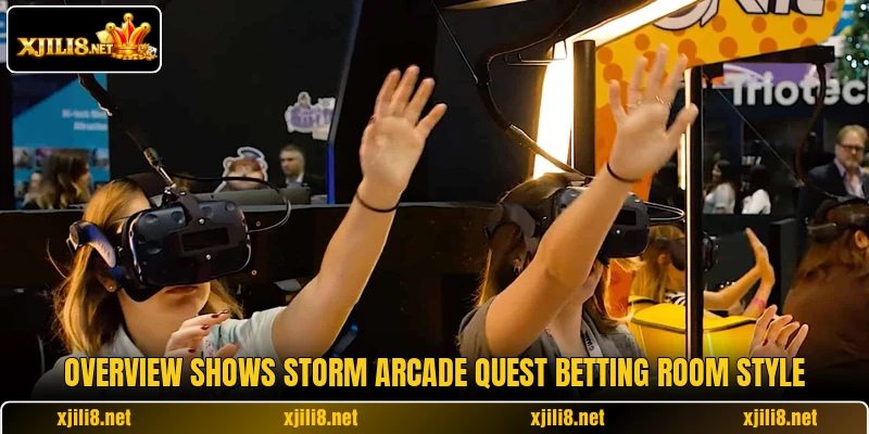 Overview shows Storm Arcade Quest betting room style Overview shows Storm Arcade Quest betting room style