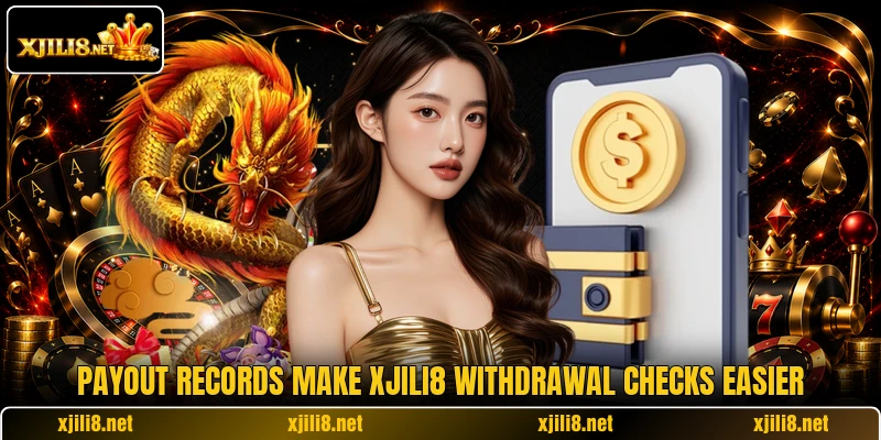 Payout records make XJili8 withdrawal checks easier Payout records make XJili8 withdrawal checks easier