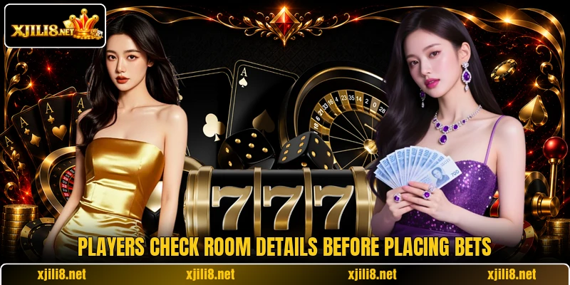 Players check room details before placing bets Players check room details before placing bets