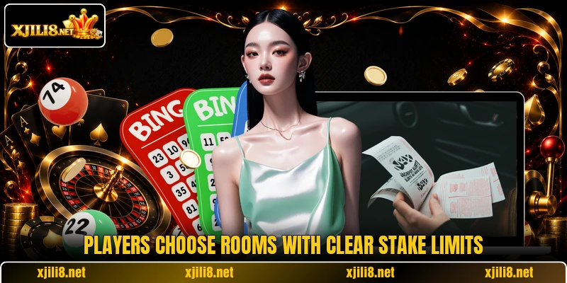 Players choose rooms with clear stake limits Players choose rooms with clear stake limits