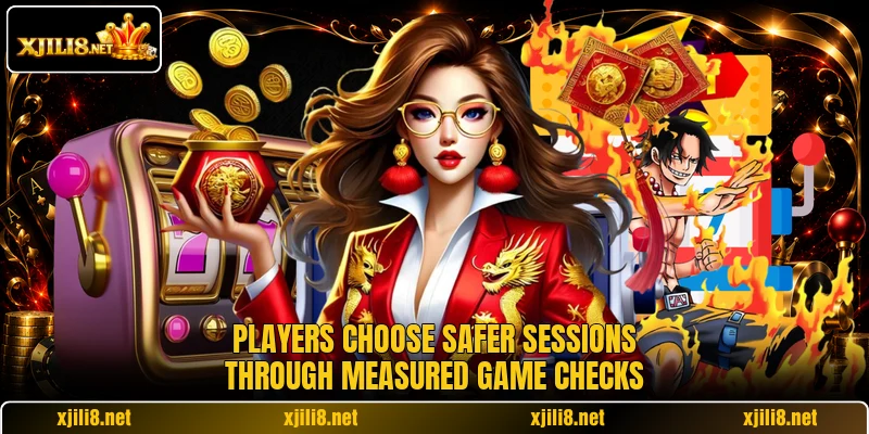 Players choose safer sessions through measured game checks Players choose safer sessions through measured game checks