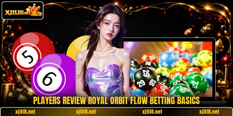 Players review Royal Orbit Flow betting basics Players review Royal Orbit Flow betting basics