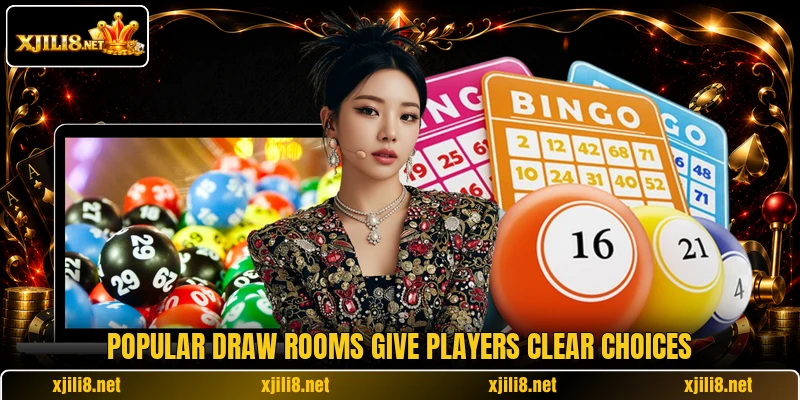 Popular draw rooms give players clear choices Popular draw rooms give players clear choices