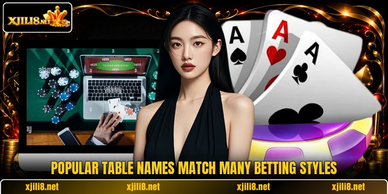Popular table names match many betting styles Popular table names match many betting styles