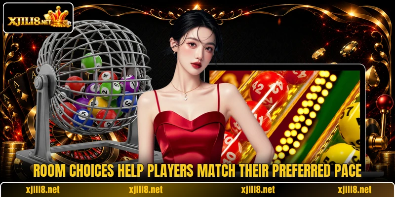 Room choices help players match their preferred pace Room choices help players match their preferred pace