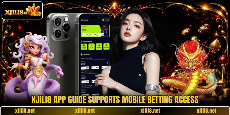 XJili8 app guide supports mobile betting access XJili8 app guide supports mobile betting access